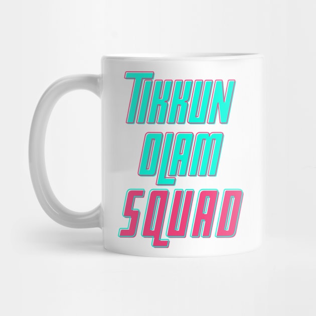 Tikkun Olam Squad by JMM Designs